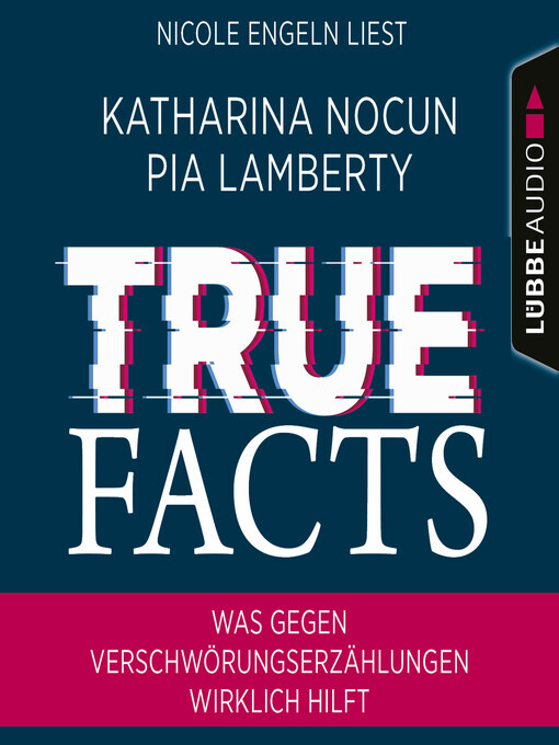 Title details for True Facts--Was gegen Verschwörungserzählungen wirklich hilft by Katharina Nocun - Wait list